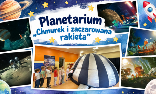Planetarium „Chmurek i zaczarowana rakieta”.
