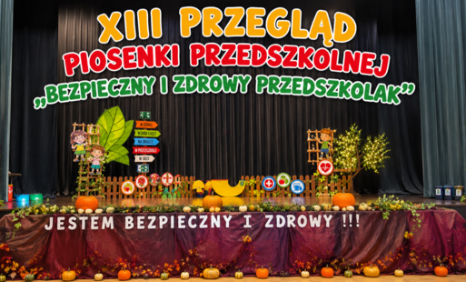 XIII PRZEGLĄD PIOSENKI PRZEDSZKOLNEJ „BEZPIECZNY I ZDROWY PRZEDSZKOLAK”